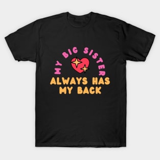 My big sister always has my back T-Shirt